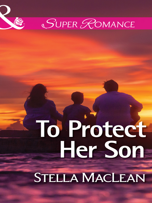 Title details for To Protect Her Son by Stella MacLean - Available